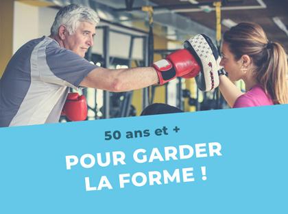 50 ans et+ POUR GARDER LA FORME